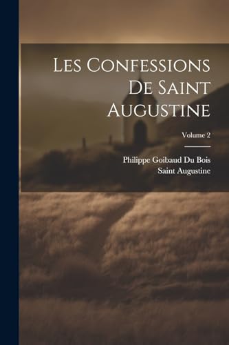 Les Confessions De Saint Augustine; Volume 2