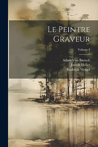 Le Peintre Graveur; Volume 3