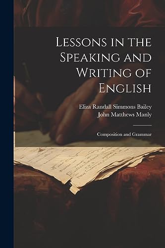 Lessons in the Speaking and Writing of English: Composition and Grammar