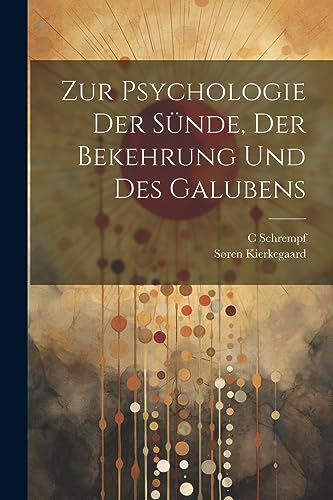 Zur Psychologie Der S?nde, Der Bekehrung Und Des Galubens