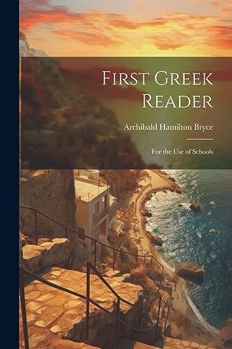 First Greek Reader: For the Use of Schools