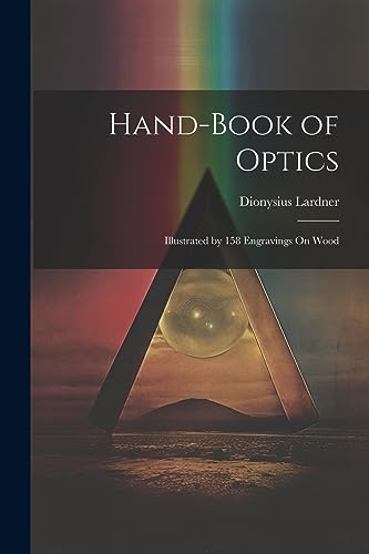 Hand-Book of Optics: Illustrated by 158 Engravings On Wood