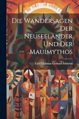 Die Wandersagen Der Neuseel?nder Und Der Mauimythos