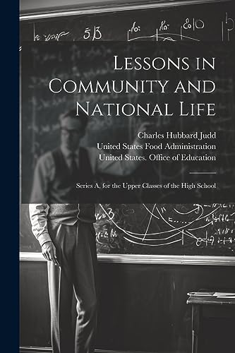 Lessons in Community and National Life: Series A, for the Upper Classes of the High School