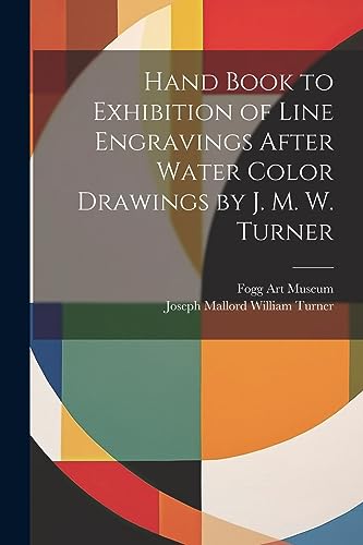 Hand Book to Exhibition of Line Engravings After Water Color Drawings by J. M. W. Turner