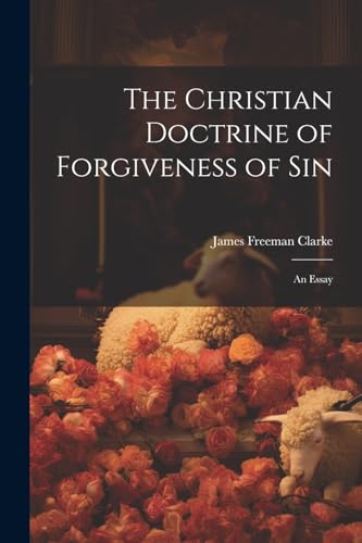 The Christian Doctrine of Forgiveness of Sin: An Essay