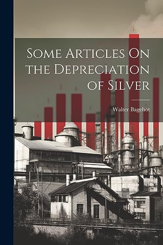 Some Articles On the Depreciation of Silver