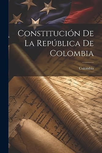 Constituci?n De La Rep?blica De Colombia