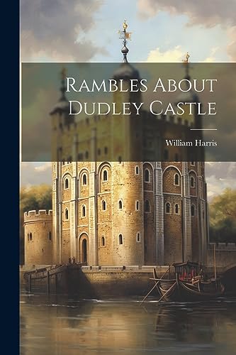 Rambles About Dudley Castle