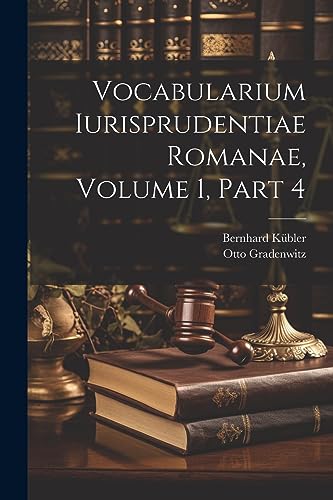 Vocabularium Iurisprudentiae Romanae, Volume 1, part 4