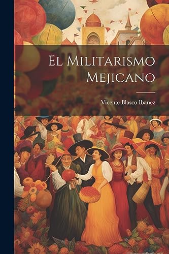 El Militarismo Mejicano