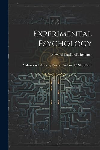 Experimental Psychology: A Manual of Laboratory Practice, Volume 1,&Nbsp;Part 1