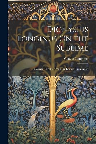 Dionysius Longinus On the Sublime: In Greek, Together With the English Translation