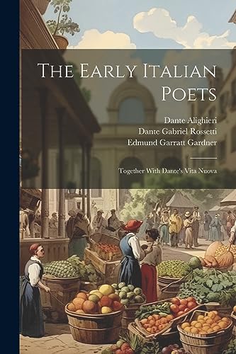 The Early Italian Poets: Together With Dante's Vita Nuova