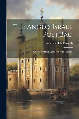 The Anglo-Israel Post Bag: Or, 'How Arthur Came to See It' [Letters]