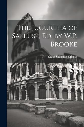 The Jugurtha of Sallust, Ed. by W.P. Brooke