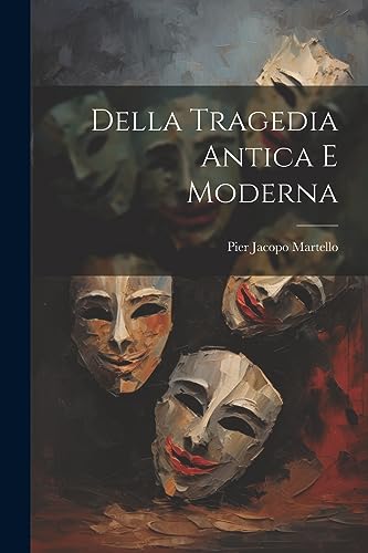 Della Tragedia Antica E Moderna