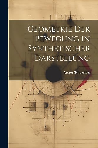 Geometrie Der Bewegung in Synthetischer Darstellung