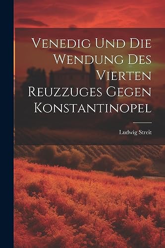 Venedig Und Die Wendung Des Vierten Reuzzuges Gegen Konstantinopel