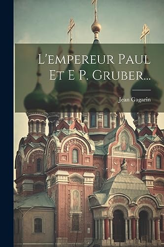 L'empereur Paul Et E P. Gruber...