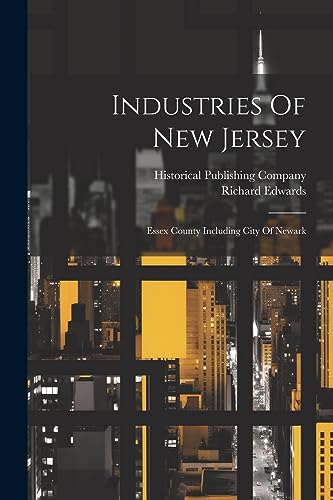 Industries Of New Jersey: Essex County Including City Of Newark