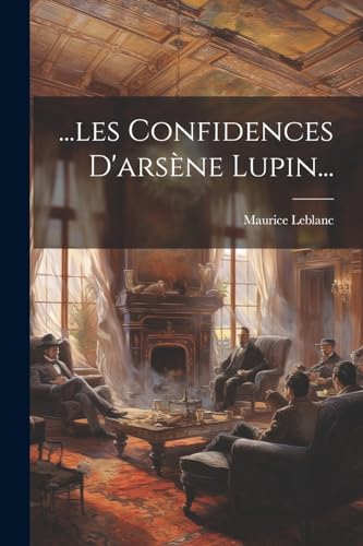 ...les Confidences D'ars?ne Lupin...