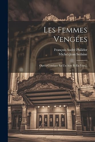 Les Femmes Veng?es: Op?ra-comique En Un Acte Et En Vers...