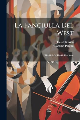 La Fanciulla Del West: The Girl Of The Golden West