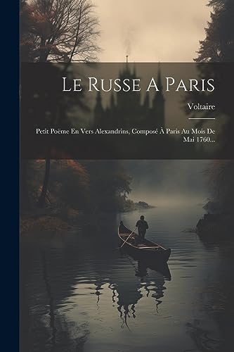 Le Russe A Paris: Petit Po?me En Vers Alexandrins, Compos? ? Paris Au Mois De Mai 1760...