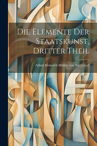 Die Elemente der Staatskunst, dritter Theil