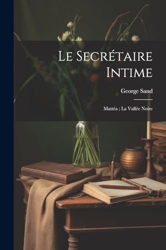 Le Secr?taire Intime: Matt?a ; La Vall?e Noire