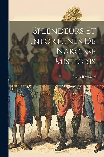 Splendeurs Et Infortunes De Narcisse Mistigris