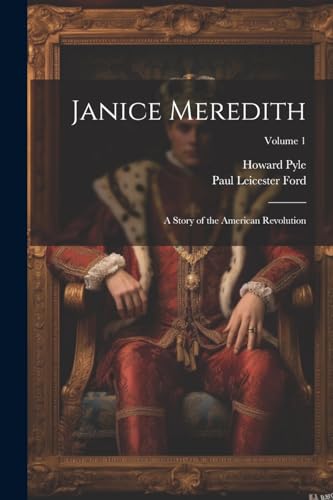 Janice Meredith: A Story of the American Revolution; Volume 1