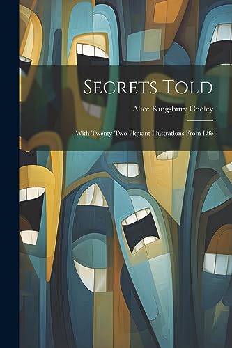 Secrets Told: With Twenty-Two Piquant Illustrations From Life