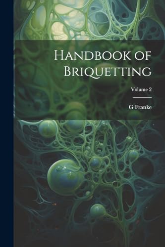 Handbook of Briquetting; Volume 2