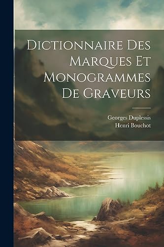 Dictionnaire Des Marques Et Monogrammes De Graveurs