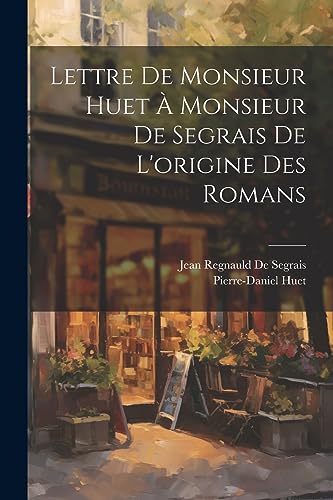 Lettre De Monsieur Huet ? Monsieur De Segrais De L'origine Des Romans