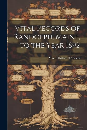 Vital Records of Randolph, Maine, to the Year 1892