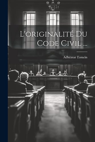 L'originalit? Du Code Civil ...