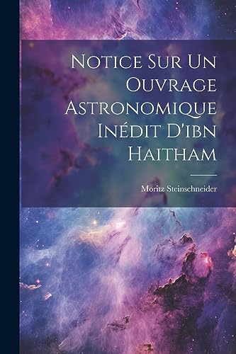 Notice Sur Un Ouvrage Astronomique In?dit D'ibn Haitham