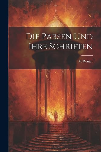 Die Parsen Und Ihre Schriften