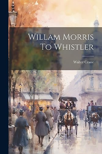 Willam Morris To Whistler