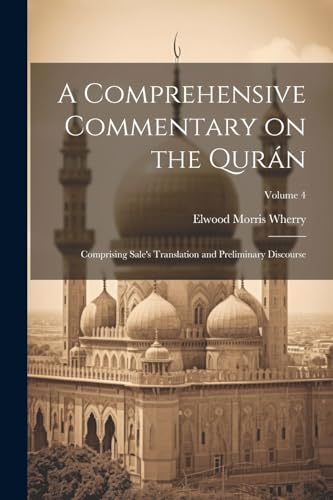 A Comprehensive Commentary on the Qur?n: Comprising Sale's Translation and Preliminary Discourse; Volume 4