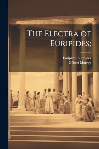 The Electra of Euripides;