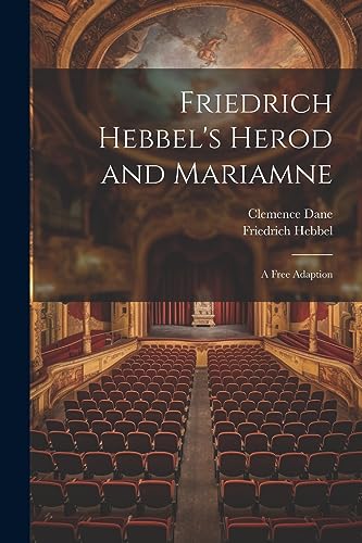 Friedrich Hebbel's Herod and Mariamne; a Free Adaption