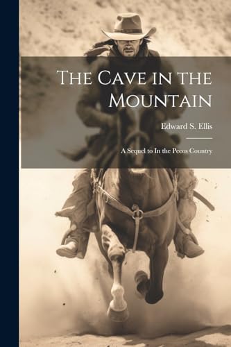 The Cave in the Mountain: A Sequel to In the Pecos Country