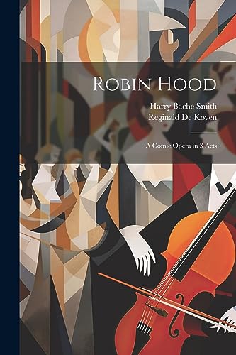 Robin Hood ; a Comic Opera in 3 Acts