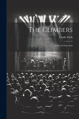 The Climbers: A Play in Four Acts