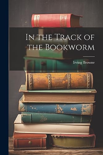 In the Track of the Bookworm