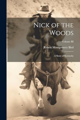 Nick of the Woods: A Story of Kentucky; Volume III